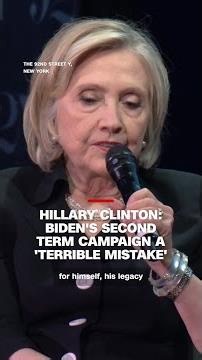 Hillary Clinton says Joe Biden's second term campaign was a 'terrible mistake'
