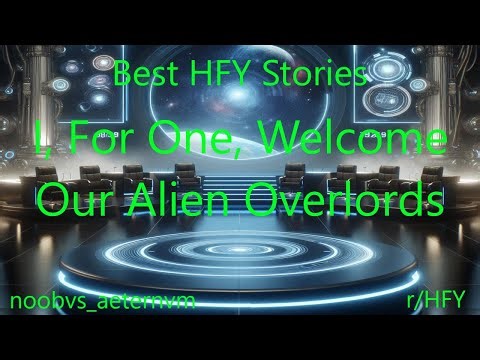 Best HFY Stories: I, For One, Welcome Our Alien Overlords