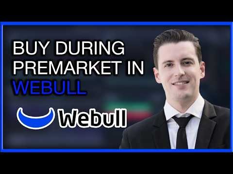 How to Buy Premarket on Webull: Step-by-Step Tutorial for Beginners