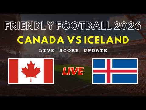 Canada vs Iceland Live Scores | Friendly International Football 2026