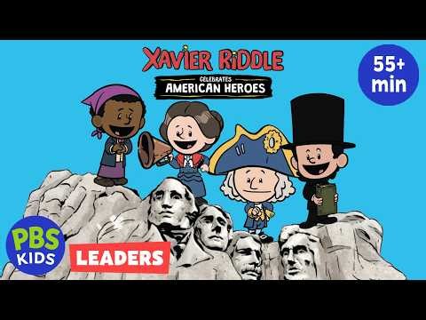 🇺🇸 Xavier Riddle Celebrates American Heroes: LEADERS 💭 55+ MIN Special! 🎉 | PBS KIDS