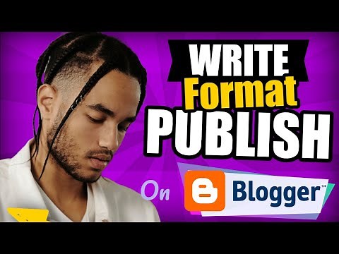 How To Write Blog Posts On Blogger (Format And Publish Articles On Google Blogger) 2024