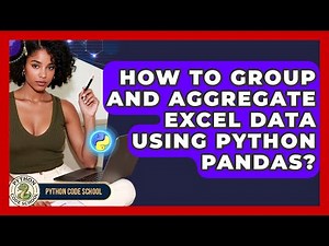 How To Group And Aggregate Excel Data Using Python Pandas? - Python Code School
