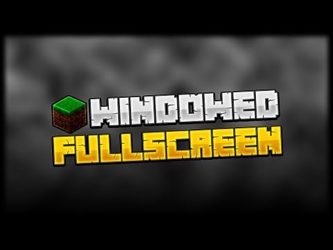 Play Minecraft in Windowed Fullscreen