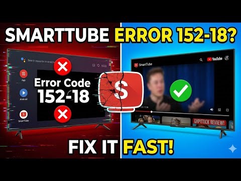 How to fix SmartTube error code 152-18 problem 2026
