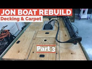 Decking & Carpet Install: Jon Boat Rebuild Part 3