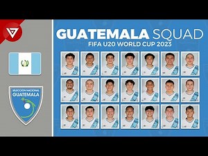 GUATEMALA SQUAD FIFA U20 WORLD CUP 2023 | GUATEMALA U20