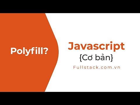 Polyfill là gì? | Khái niệm polyfill trong JavaScript