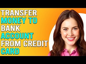 How To Transfer Money To A Bank Account From A Credit Card (Transfer Funds From Credit Card To Bank)