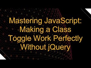 Mastering JavaScript: Making a Class Toggle Work Perfectly Without jQuery