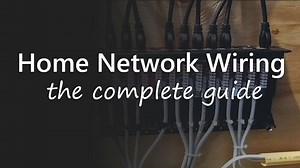 The Complete Guide to Home Ethernet Wiring