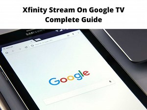 How to Stream Xfinity Stream On Google TV - Complete Guide