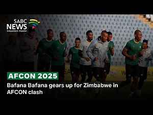 Bafana Bafana gears up for Zimbabwe in AFCON clash