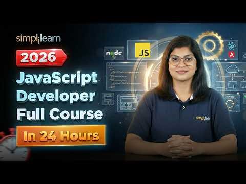 JavaScript Developer Full Course 2026 | JavaScript In 24 Hours | JavaScript Course | Simplilearn