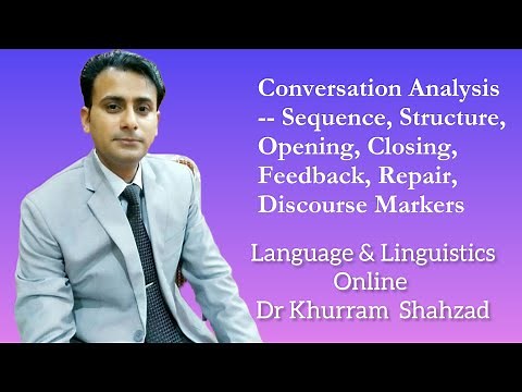 Conversation Analysis in Discourse Analysis -- Structure, Opening, Closing, Feedback & Repair