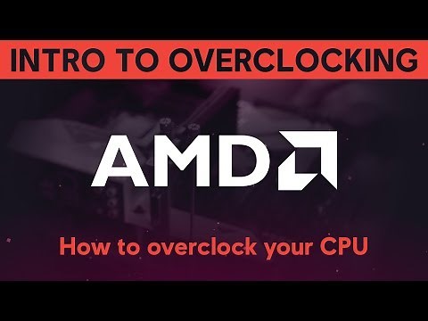 INTRODUCTION TO OVERCLOCKING: How to overclock your AMD CPU
