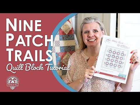 This Quilt is Anything but Basic! Basics Build a Beautiful Quilt - Nine Patch Trails Free Pattern