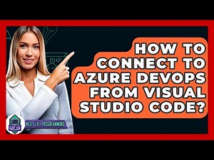 How To Connect To Azure DevOps From Visual Studio Code? - Next LVL Programming