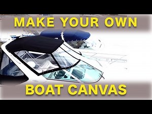 MAKING YOUR OWN BOAT CANVAS