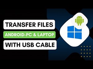 How To Transfer Files From Android To PC & Laptop With USB Cable - Quick Guide