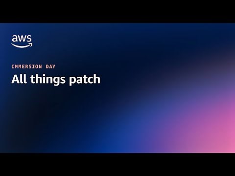 All Things Patch: AWS Systems Manager | AWS Events