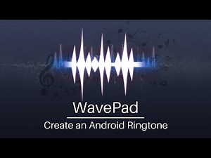 Make a Ringtone for Android from Any Audio File | WavePad Audio Editor Tutorial