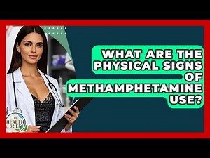 What Are The Physical Signs Of Methamphetamine Use? - The Health Brief