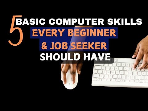 5 BASIC COMPUTER SKILLS EVERY BEGINNER AND JOB SEEKER SHOULD HAVE