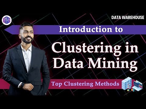 Lec - 22: Clustering in Data Mining Explained | Top Clustering Methods You MUST Know!