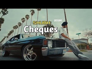 Shubh - Cheques (Official Music Video) 2024