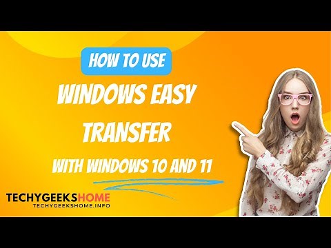 How to Use Windows Easy Transfer for Windows 10 and 11