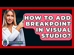 How To Add Breakpoint In Visual Studio? - Next LVL Programming