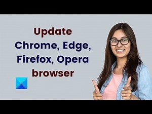 How to update Chrome, Edge, Firefox, Opera on Windows 11