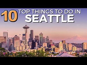 TOP 10 Things to do in SEATTLE - [2024 Travel Guide]