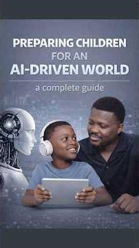Part 7- Preparing children for an AI-driven world: a complete guide | #ml #ai #work #engineering