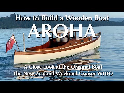 How to Build a Wooden Boat — AROHA, Part 1 – The Original Boat WHIO, a New Zealand Weekend Cruiser
