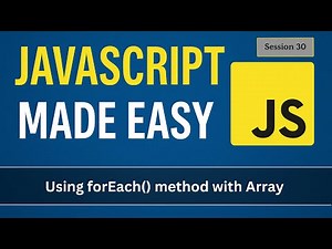 Using forEach method with Arrays | JavaScript Made Easy - Session 30