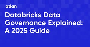 Databricks Data Governance Explained: A 2025 Guide