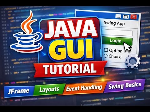 Java GUI Tutorial for Beginners | Swing, JFrame, Layouts & Event Handling