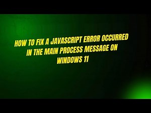 How to Fix A JavaScript error occurred in the main process message on Windows 11