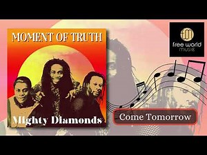 Come Tomorrow - Mighty Diamonds