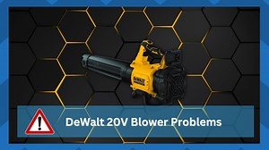 3 Most Common DeWalt 20V Blower Problems Troubleshooting - HookedOnTool