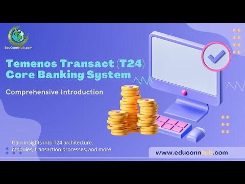 1. Temenos Transact (T24) Core Banking System: Comprehensive Introduction