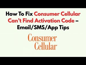 How To Fix Consumer Cellular Can’t Find Activation Code – Email/SMS/App Tips