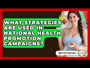 What Strategies Are Used in National Health Promotion Campaigns? | Smart Steps to Wellness News