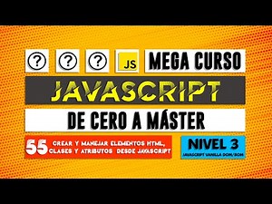 Crear y manejar elementos HTML, CLASES y ATRIBUTOS desde el DOM - Curso de JavaScript - Capítulo 55