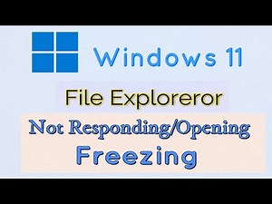 File Explorer Not Responding/Opening or Freezing in Windows 11 Fix