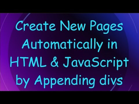 Create New Pages Automatically in HTML & JavaScript by Appending divs