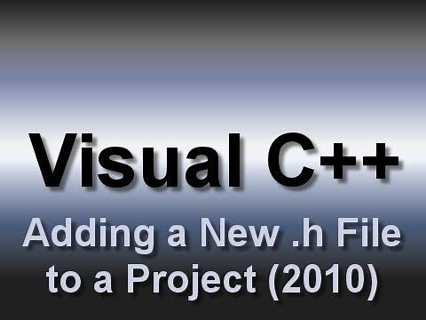 Visual C++: Adding a New Header (.h) File to a Project (2010)