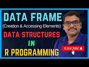 DATA FRAME (Creation & Accessing Elements) IN R - PROGRAMMING || DATA STRUCTURES IN R